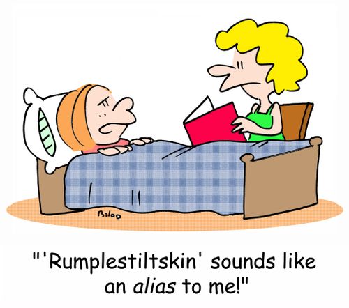 ''Rumplestiltskin' sounds like an ALIAS to me!'