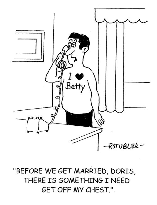 'Before we get married, Doris, there is something I need to get off my chest.' 
