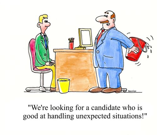 'We're looking for a candidate who is good at handling unexpected situations!'