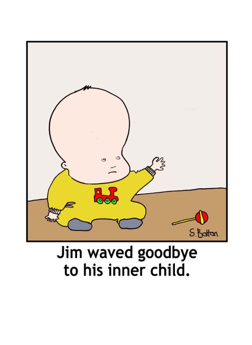 Jim waved goodbye to his inner child.