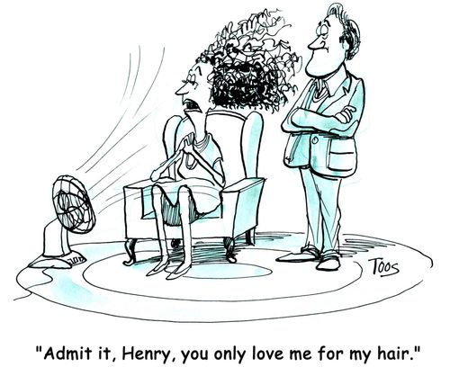 'Admit it, Henry, you only love me for my hair.'