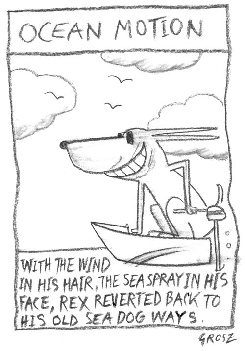 Rex reverted back to his sea dog ways...