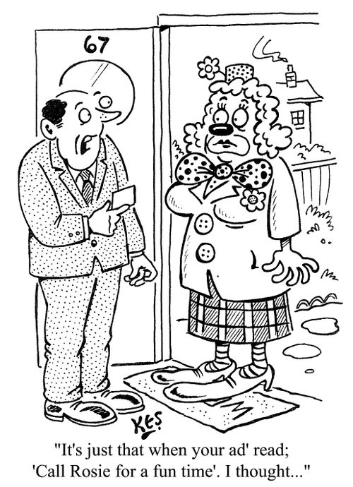 "It's just that when your ad read 'Call Rosie for a 'fun time' I thought..."