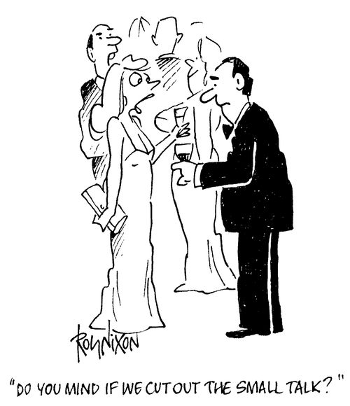 "Do you mind if we cut out the small talk?"
