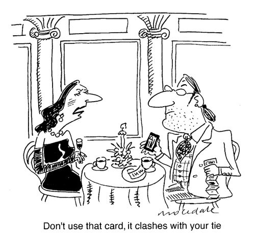 "Don't use that card, it clashes with your tie"
