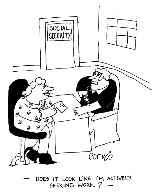 "Does it look like I am actively seeking work?"