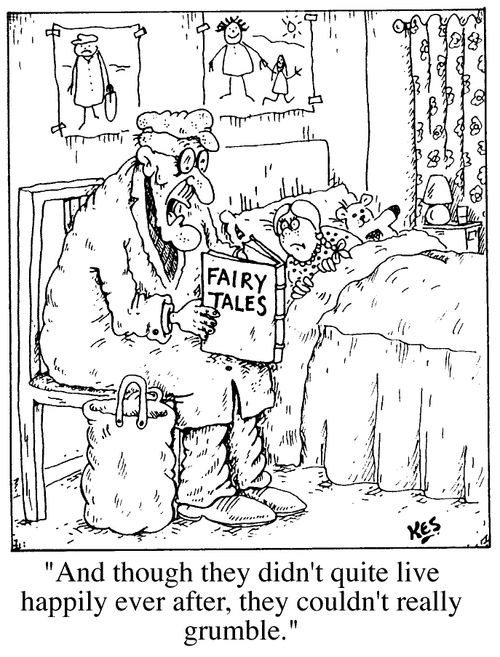 "And though they didn't quite live happily ever after, they couldn't really grumble"
