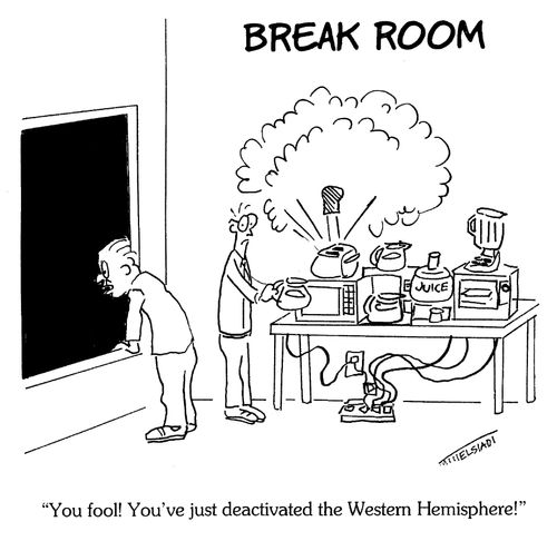'You fool! You've just deactivated the Western Hemisphere!'