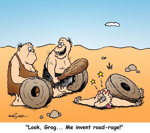 "Look, Grog... Me invent road-rage!"