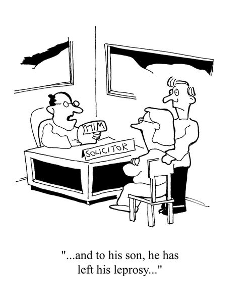 '...and to his son, he has left his leprosy...'