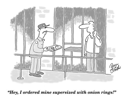 'Hey, I ordered mine supersized with onion rings!'