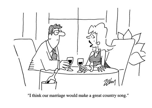 'I think our marriage would make a great country song.'