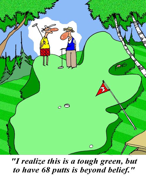 'I realize this is a tough green, but to have 68 putts is beyond belief.'