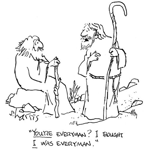You're everyman? I thought I was everyman.