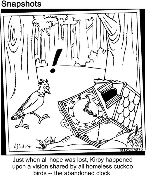 Just when all hope was lost, Kirby happened upon a vision shared by all homeless cuckoo birds - the abandoned clock.