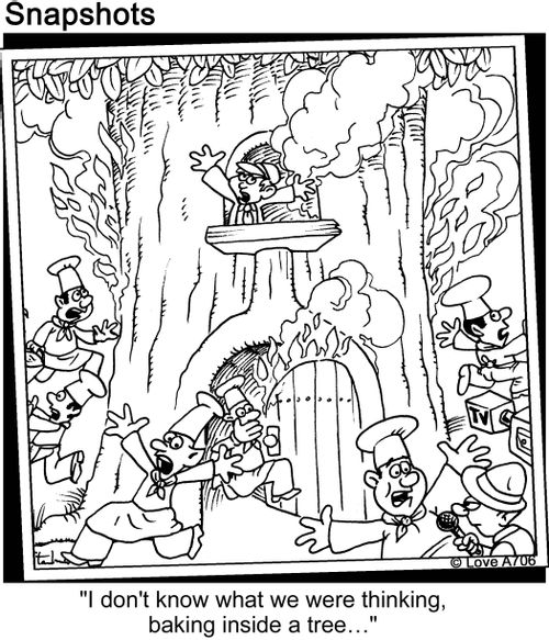 'I don't know what we were thinking, baking inside a tree...'