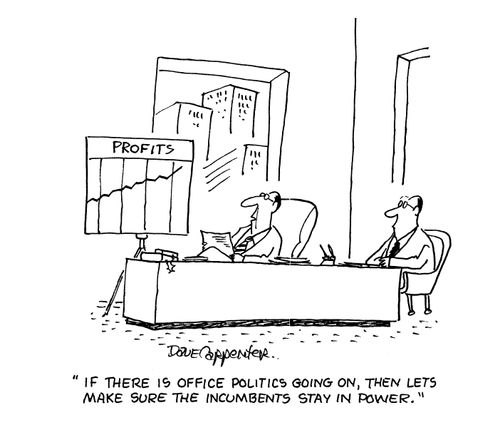 'If there is office politics going on, then lets make sure the incumbents stay in power.'
