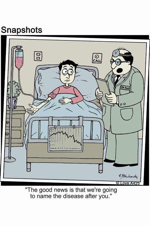 'The good news is that we're going to name the disease after you.'