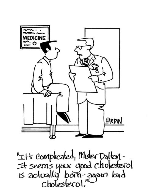 'It's complicated, Mister Datton - It seems your good cholesterol is actually born-again bad cholesterol.'