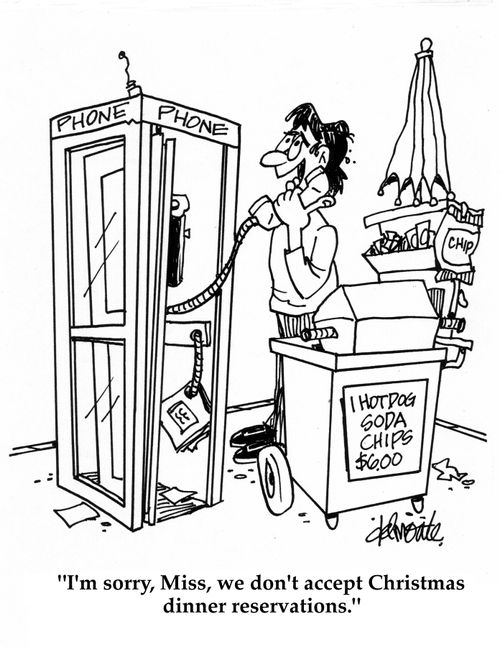 'I'm sorry, Miss, we don't accept Christmas dinner reservations.'