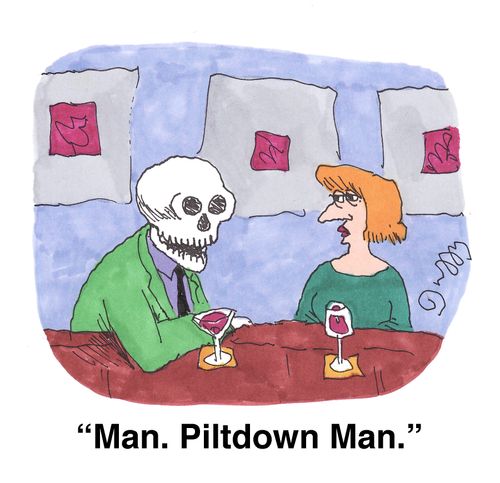'Man. Piltdown Man.'