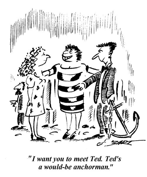 "I want you to meet Ted. Ted's a would-be anchorman."