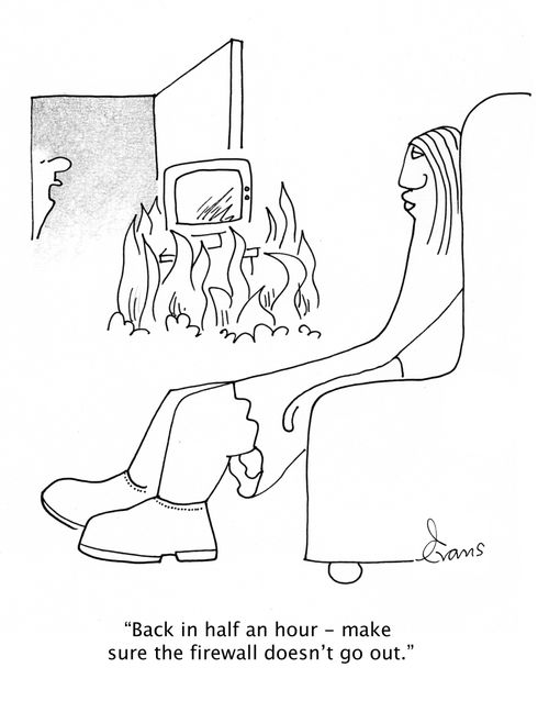 'Back in half an hour - make sure the firewall doesn't go out.'