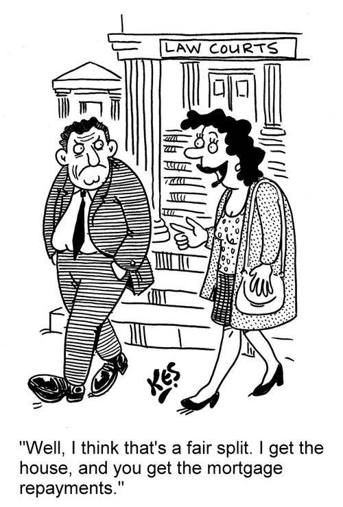 'Well, I think that's a fair split. I get the house, and you get the mortgage repayments.'