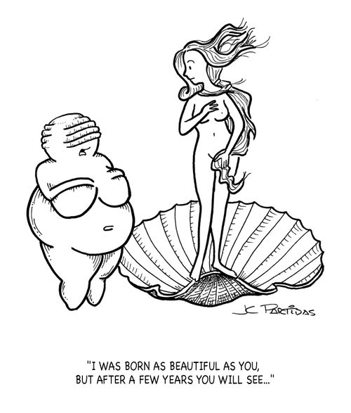  'I was born as beautiful as you, but after a few years you will see...'
