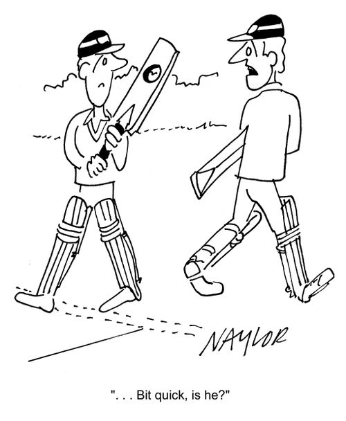 'Bit quick, is he?'