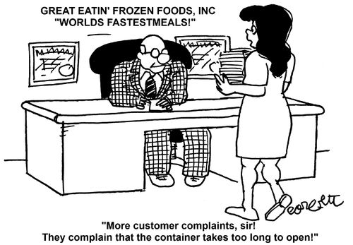 'More customer complaints, sir! They complain that the container takes too long to open!'
