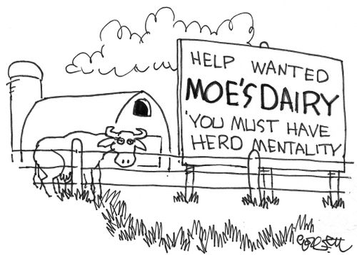 Help wanted, MOE'S DAIRY: You must have herd mentality.