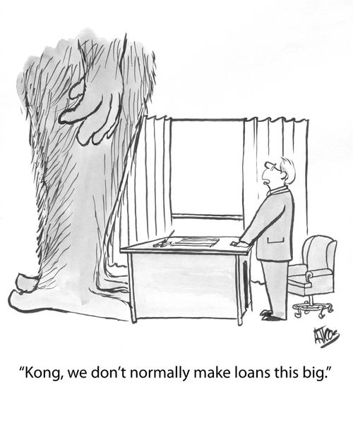 'Kong, we don't normally make loans this big.'