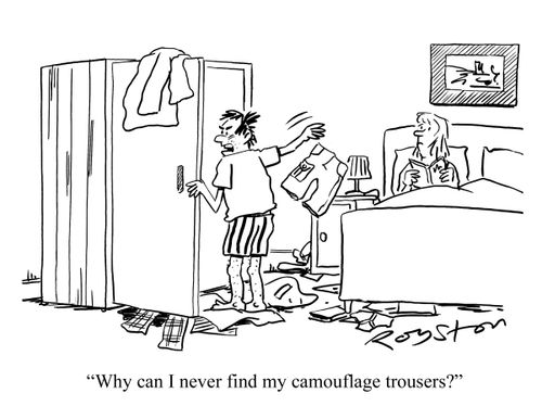 'Why can I never find my camouflage trousers?'