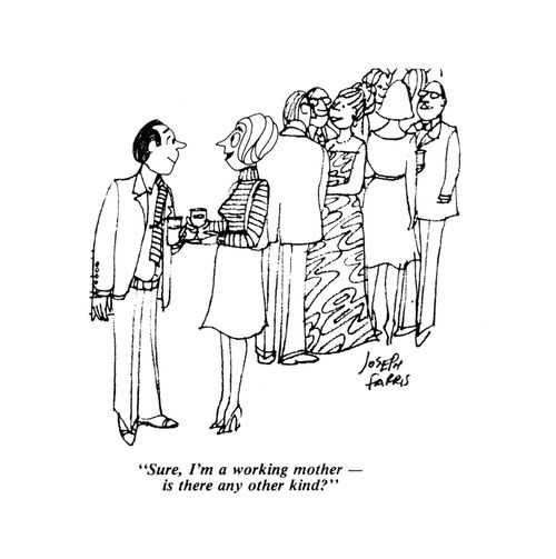 'Sure, I'm a working mother - is there any other kind?'