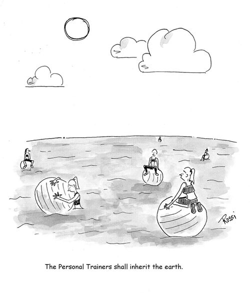 Personal Trainers Shall Inherit the Earth.  