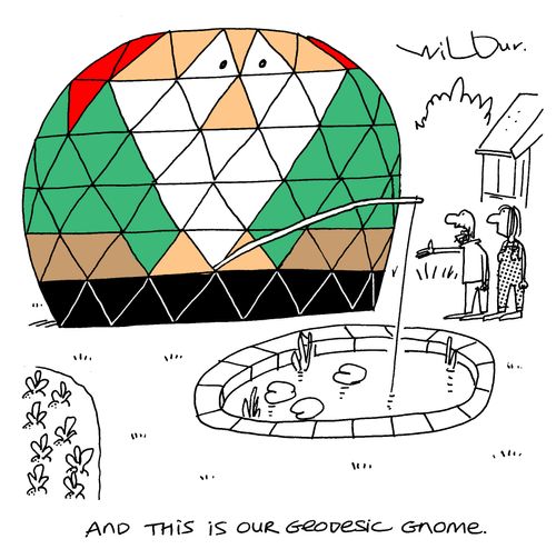'And this is our geodesic gnome.'