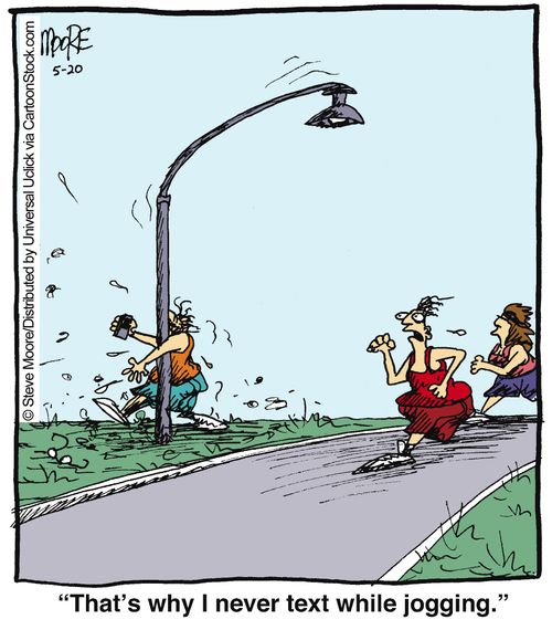 'That's why I never text while jogging.'