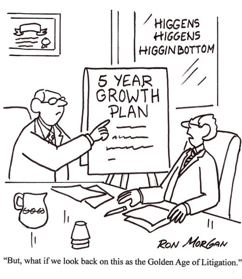 'But, what if we look back on this as the Golden Age of Litigation?'