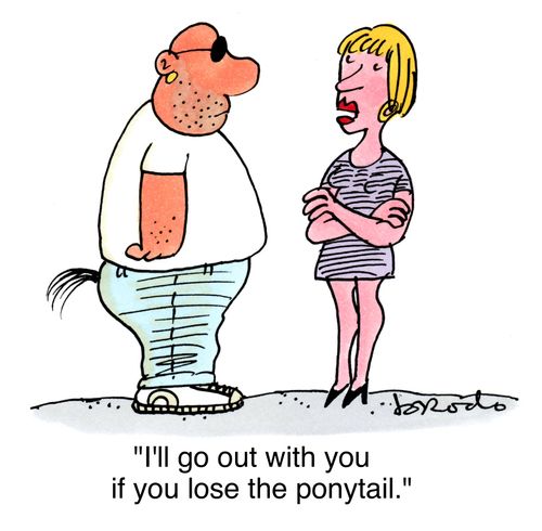 'I'll go out with you if you lose the ponytail.'