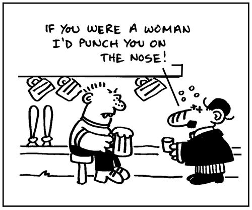 'If you were a woman I'd punch you on the nose.'