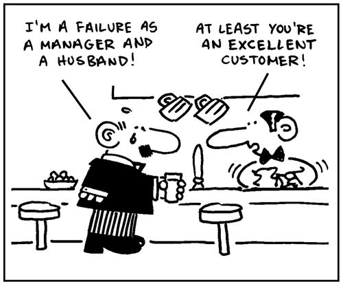 'I'm a failure as a manager and a husband.' - 'At least you're an excellent customer.'