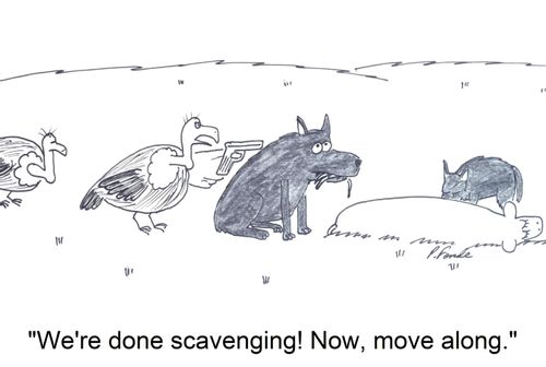 'We're done scavenging! Now, move along.'