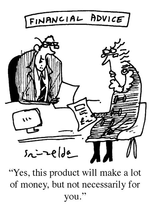 Financial Advice - 'Yes, this product will make a lot of money, but not necessarily for you.'