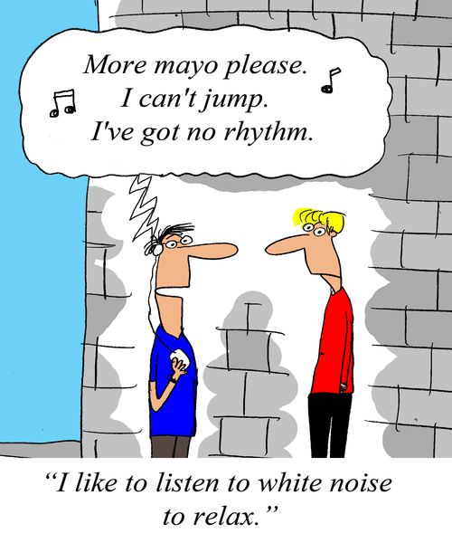 'I like to listen to white noise to relax.'