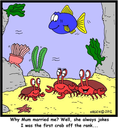 'Why Mum married me? Well, she always jokes I was the first crab off the rank...'