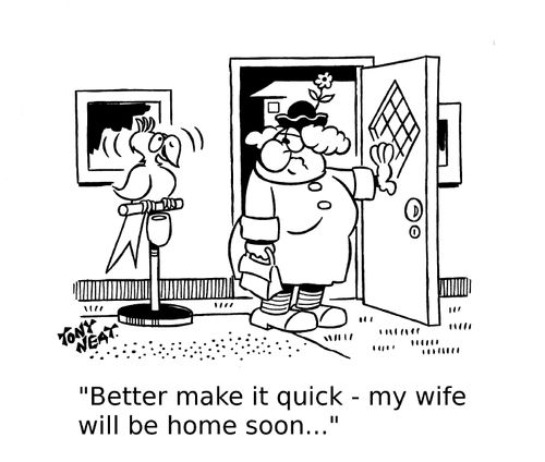 'Better make it quick - my wife will be home soon...'