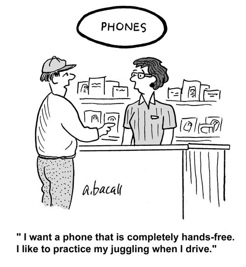 'I want a phone that is completely hands-free. I like to practice my juggling when I drive.'