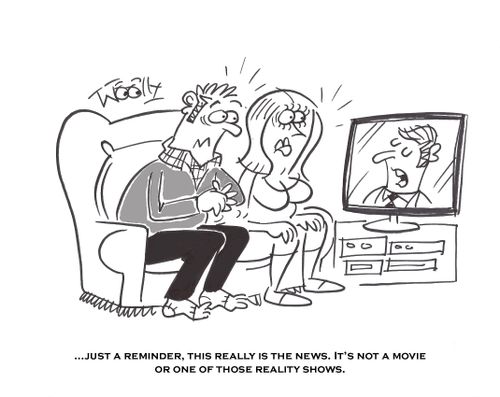 '...just a reminder, this really is the news. It's not a movie or one of those reality shows.'