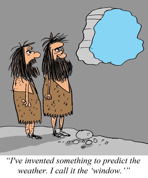 'I've invented something to predict the weather. I call it the 'window.''
